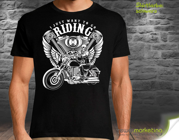 Biker T-Shirt - I JUST WANT TO GO RIDING