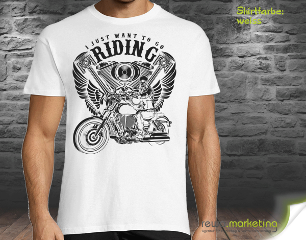 Biker T-Shirt - I JUST WANT TO GO RIDING